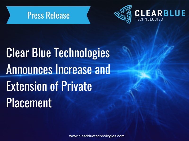 Clear Blue Technologies Announces Increase and Extension of Private ...
